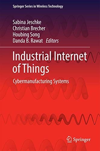 Industrial Internet of Things: Cybermanufacturing Systems