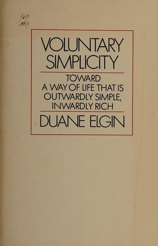Voluntary simplicity: toward a way of life that is outwardlysimple, inwardly rich