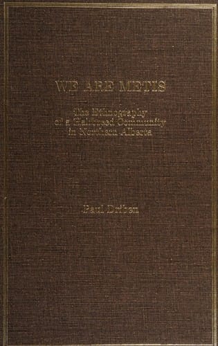 We are Metis: the ethnography of a halfbreed community in northern Alberta