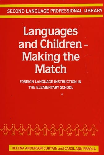 Languages and children, making the match: foreign language instruction in the elementary school
