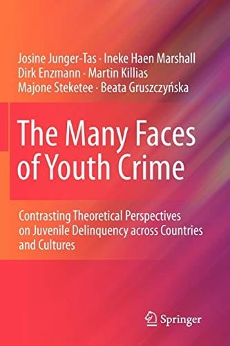 The Many Faces of Youth Crime: Contrasting Theoretical Perspectives on Juvenile Delinquency across Countries and Cultures