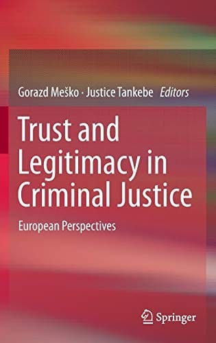 Trust and Legitimacy in Criminal Justice: European Perspectives