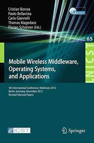Mobile Wireless Middleware, Operating Systems, and Applications: 5th International Conference, Mobilware 2012, Berlin, Germany, November 13-14, 2012, Revised Selected Papers