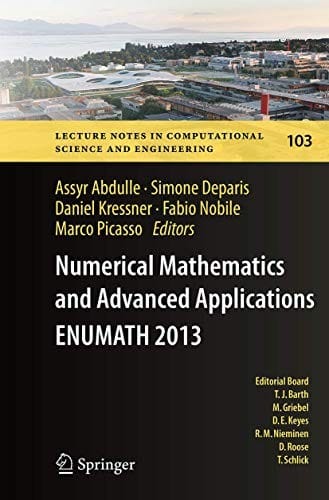 Numerical Mathematics and Advanced Applications - ENUMATH 2013: Proceedings of ENUMATH 2013, the 10th European Conference on Numerical Mathematics and ... Computational Science and Engineering )