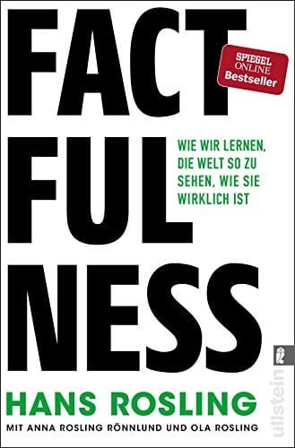 Factfulness: Wie wir lernen, die Welt so zu sehen, wie sie wirklich ist