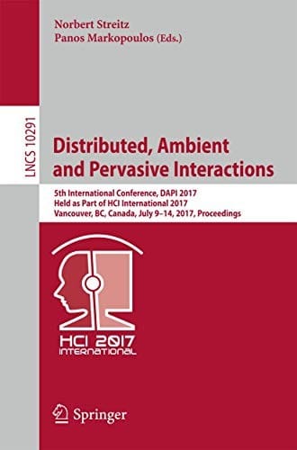 Distributed, Ambient and Pervasive Interactions: 5th International Conference, DAPI 2017, Held as Part of HCI International 2017, Vancouver, BC, ...