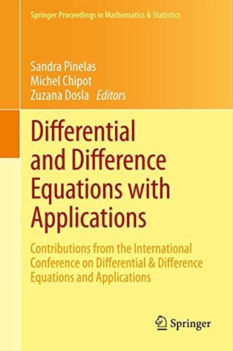 Differential and Difference Equations with Applications: Contributions from the International Conference on Differential & Difference Equations and ... Proceedings in Mathematics & Statistics)