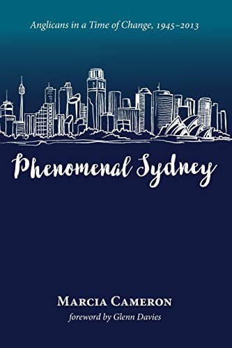 Phenomenal Sydney: Anglicans in a Time of Change, 1945 - 2013
