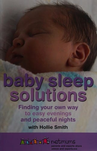 Baby sleep solutions: finding your own way to easy evenings and peaceful nights