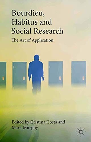Bourdieu, Habitus and Social Research: The Art of Application