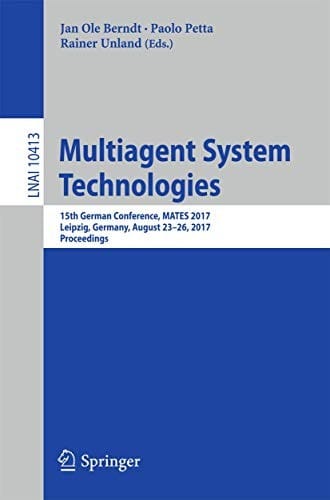Multiagent System Technologies: 15th German Conference, MATES 2017, Leipzig, Germany, August 23–26, 2017, Proceedings