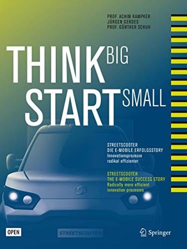 Think Big, Start Small : Streetscooter die e-mobile Erfolgsstory: Innovationsprozesse radikal effizienter