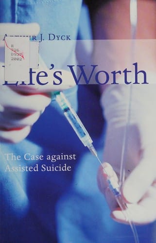 Life's worth: the case against assisted suicide