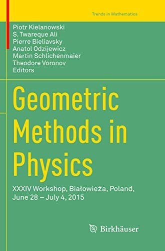 Geometric Methods in Physics: XXXIV Workshop, Białowieża, Poland, June 28 – July 4, 2015