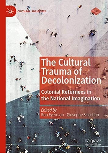 The Cultural Trauma of Decolonization: Colonial Returnees in the National Imagination