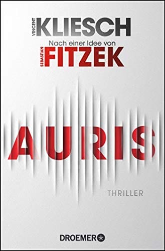 Auris: Thriller. Nach einer Idee von Sebastian Fitzek