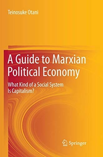 A Guide to Marxian Political Economy: What Kind of a Social System Is Capitalism?