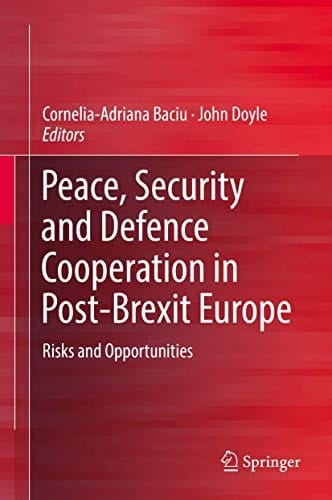 Peace, Security and Defence Cooperation in Post-Brexit Europe: Risks and Opportunities