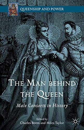 The Man behind the Queen: Male Consorts in History