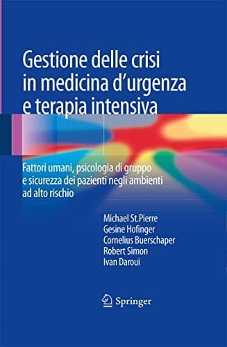 Gestione delle crisi in medicina d'urgenza e terapia intensiva: Fattori umani, psicologia di gruppo e sicurezza dei pazienti negli ambienti ad alto rischio