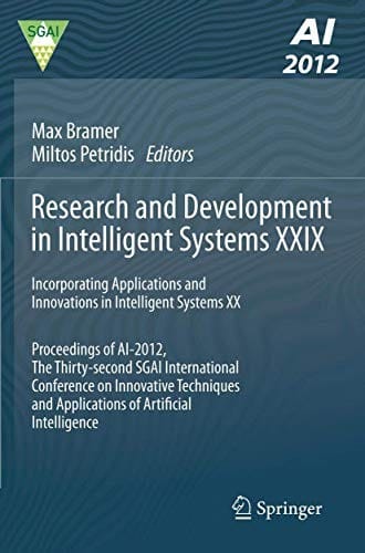 Research and Development in Intelligent Systems XXIX: Incorporating Applications and Innovations in Intelligent Systems XX Proceedings of AI-2012, The ... and Applications of Artificial Intelligence