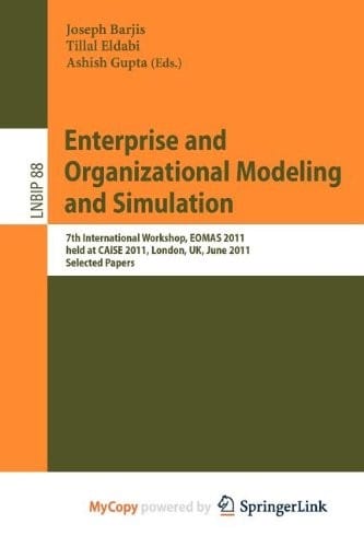 Enterprise and Organizational Modeling and Simulation: 7th International Workshop, EOMAS 2011, held at CAiSE 2011, London, UK, June 20-21, 2011, Selected Papers