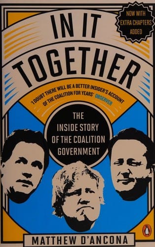 In it together: the inside story of the coalition government