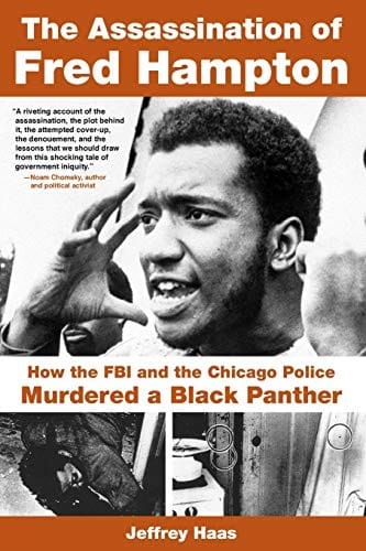 The Assassination of Fred Hampton: How the FBI and the Chicago Police Murdered a Black Panther