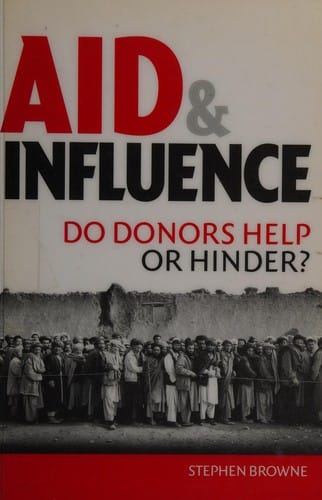 AID AND INFLUENCE: DO DONORS HELP OR HINDER?