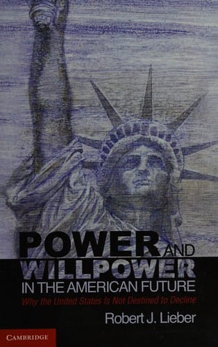 Power and willpower in the American future: why the United States is not destined to decline