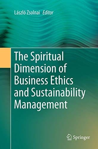 The Spiritual Dimension of Business Ethics and Sustainability Management