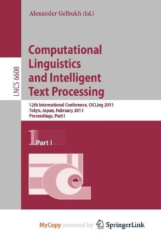 Computational Linguistics and Intelligent Text Processing: 12th International Conference, CICLing 2011, Tokyo, Japan, February 20-26, 2011. Proceedings, Part I