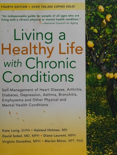 Living a healthy life with chronic conditions: self-management of heart disease, arthritis, diabetes, asthma, bronchitis, emphysema and others