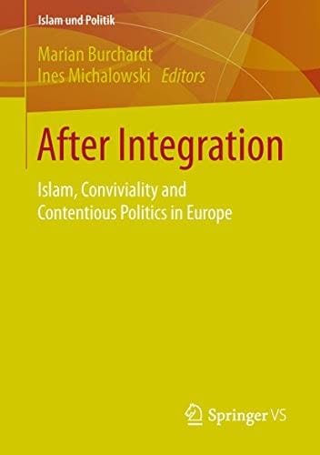 After Integration: Islam, Conviviality and Contentious Politics in Europe