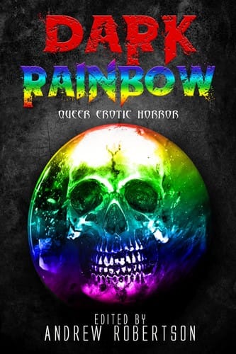 Dark Rainbow: Anthology of Queer Erotic Horror