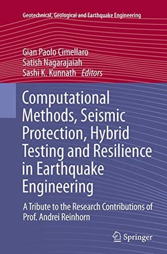 Computational Methods, Seismic Protection, Hybrid Testing and Resilience in Earthquake Engineering: A Tribute to the Research Contributions of Prof. ... Geological and Earthquake Engineering)