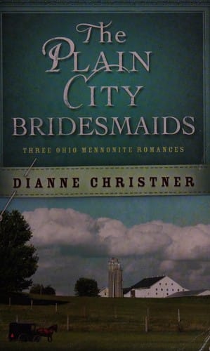 The Plain City bridesmaids: three Ohio Mennonite romances