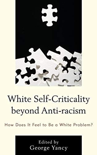 White Self-Criticality beyond Anti-racism: How Does It Feel to Be a White Problem?