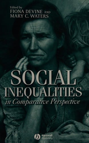 SOCIAL INEQUALITIES IN COMPARATIVE PERSPECTIVE; ED. BY FIONA DEVINE.
