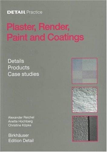 Plaster, Render, Paint and Coatings: Details, Products, Case Studies (Detail Practice)