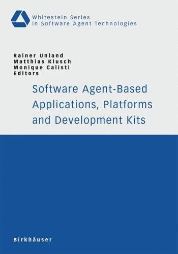 Software agent-based applications, platforms, and development kits