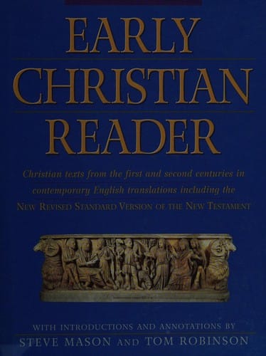 Early Christian reader: Christian texts from the first and second centuries in contemporary English translations including the New Revised Standard Version of the New Testament