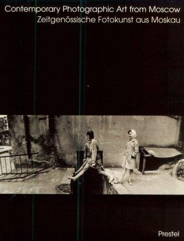 Contemporary Photographic Art from Moscow = Zeitgenossische Fotokunst Aus Moskau: Zeitgenossische Fotokunst Aus Moskau / Herausgegeben Von Alexander Tolany (Art & Design)