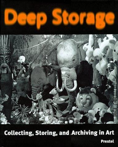 Deep storage: collecting, storing, and archiving in art