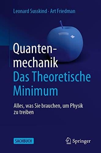 Quantenmechanik : Das Theoretische Minimum: Alles, was Sie brauchen, um Physik zu treiben
