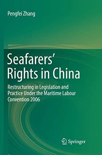 Seafarers’ Rights in China: Restructuring in Legislation and Practice Under the Maritime Labour Convention 2006