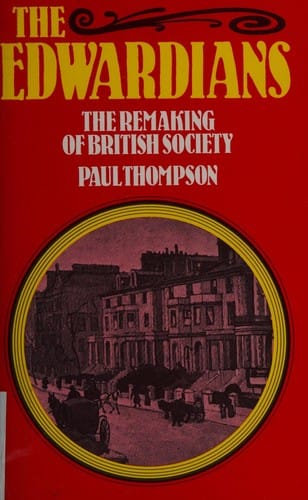 Edwardians: The Remaking of British Society