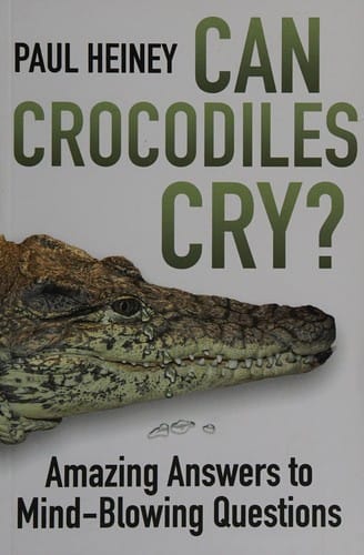 Can crocodiles cry?: amazing answers to mind-blowing questions