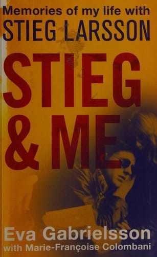 Stieg and me: memories of my life with Stieg Larsson