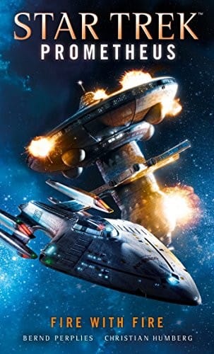 Fire with Fire: Star Trek: Prometheus